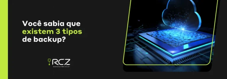 Você sabia que existem 3 tipos de backup? - RCZ Segurança para Evoluir