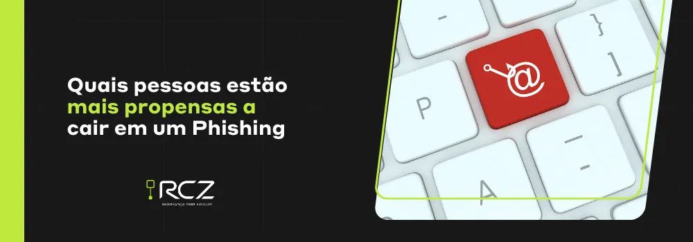 Quais são as pessoas mais fisgadas pelo Phishing? - RCZ Segurança para Evoluir